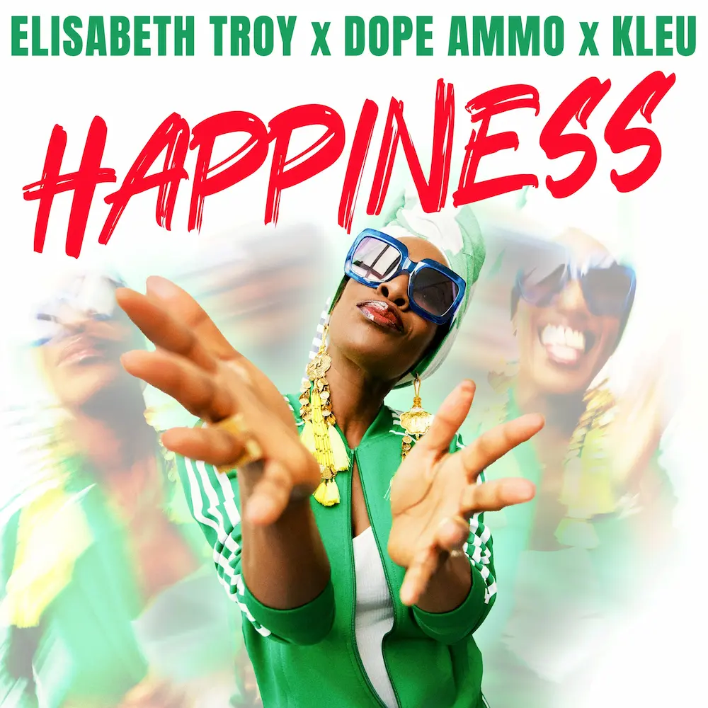 Happiness - Elisabeth Troy, Dope Ammo & Kleu